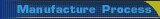 Manufacture Process