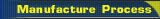 Manufacture Process